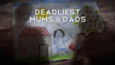 Deadliest Mums & Dads